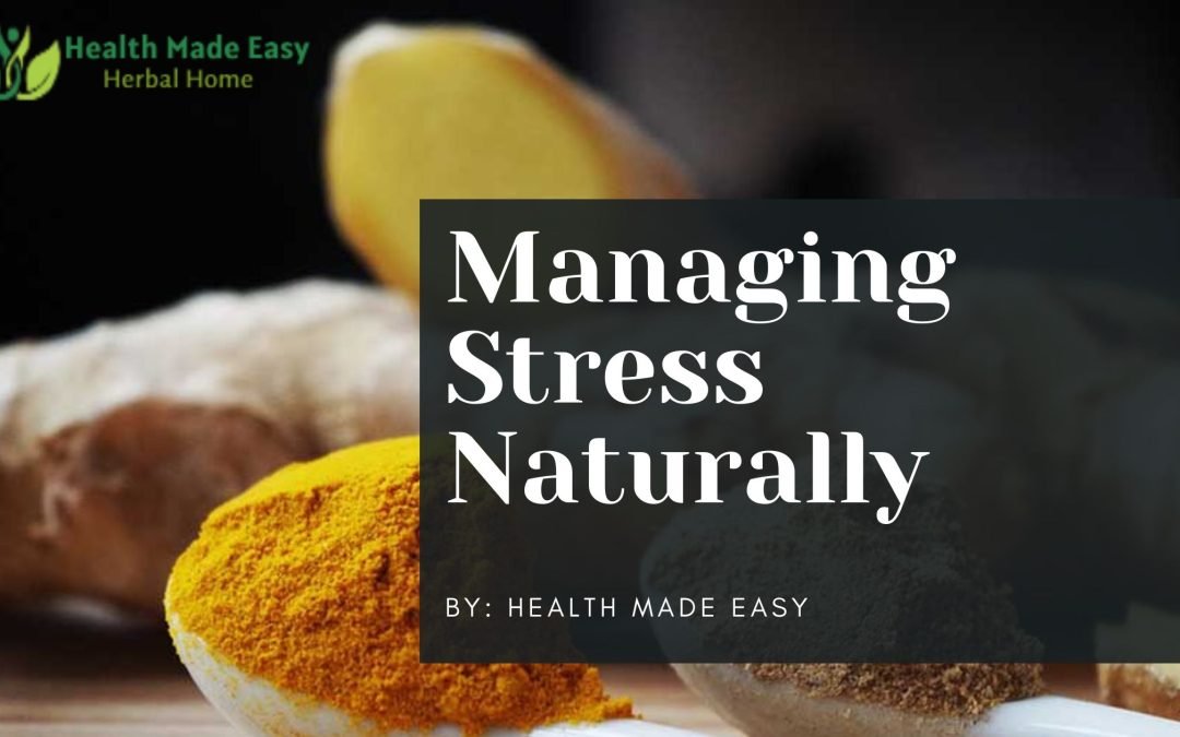 Managing Stress Naturally: Tips and Herbal Solutions